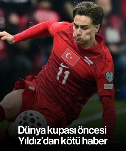 Dünya kupası öncesi Yıldız'dan kötü haber