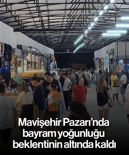 Mavişehir Pazarı’nda bayram yoğunluğu beklentinin altında kaldı