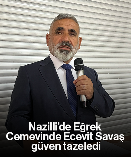 Nazilli’de Eğrek Cemevinde Ecevit Savaş güven tazeledi