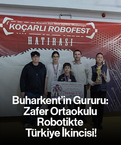 Buharkent’in Gururu: Zafer Ortaokulu Robotikte Türkiye İkincisi!