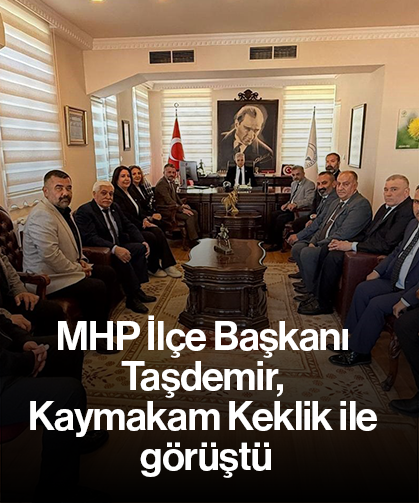 MHP İlçe Başkanı Taşdemir, Kaymakam Keklik ile görüştü