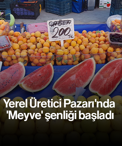 Yerel Üretici Pazarı'nda 'Meyve' şenliği başladı