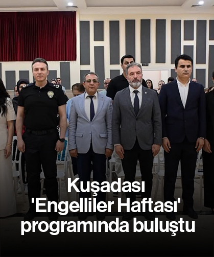 Kuşadası 'Engelliler Haftası' programında buluştu