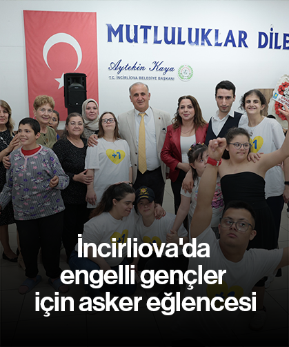 İncirliova'da engelli gençler için asker eğlencesi