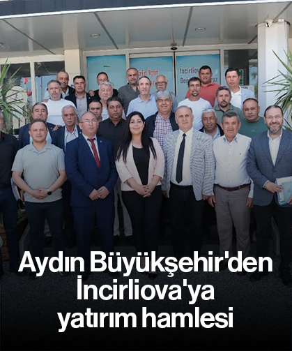 Aydın Büyükşehir'den İncirliova'ya yatırım hamlesi