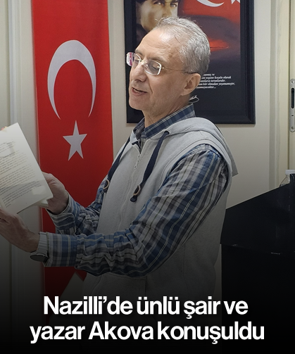 Nazilli’de ünlü şair ve yazar Akova konuşuldu