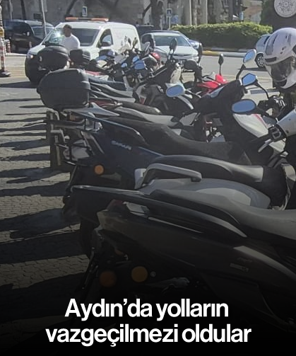 Aydın'da yolların vazgeçilmezi oldular