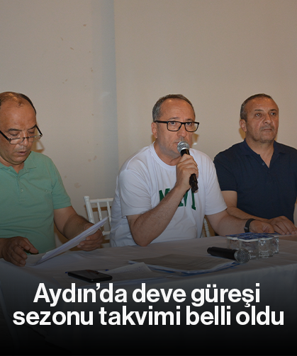 Aydın’da deve güreşi sezonu takvimi belli oldu