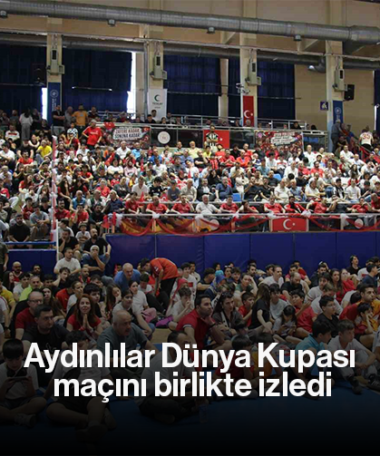 Aydınlılar Dünya Kupası maçını birlikte izledi