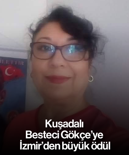 Kuşadalı Besteci Gökçe’ye İzmir’den büyük ödül