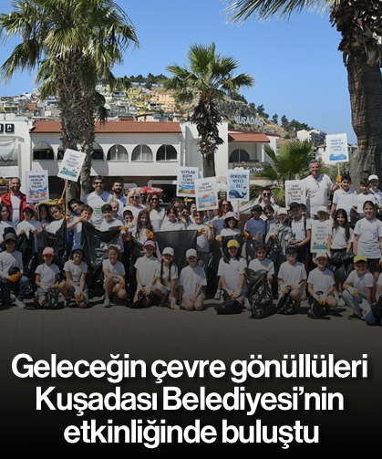Geleceğin çevre gönüllüleri Kuşadası Belediyesi’nin etkinliğinde buluştu