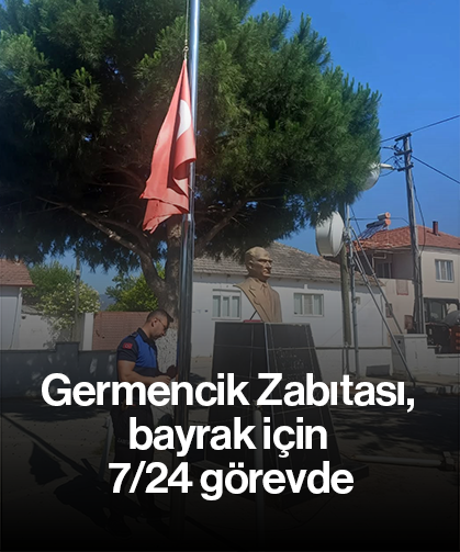 Germencik Zabıtası, bayrak için 7/24 görevde