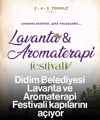 Didim Belediyesi Lavanta ve Aromaterapi Festivali kapılarını açıyor