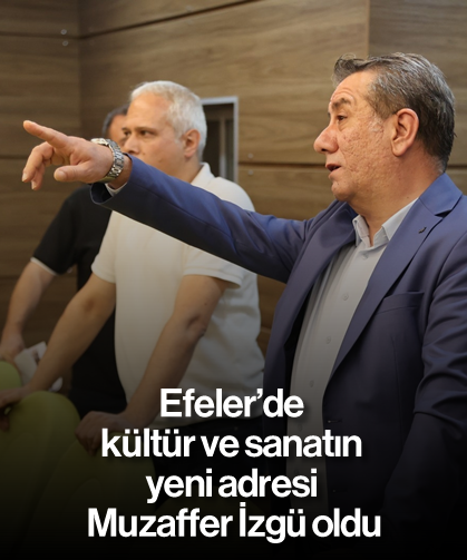Efeler’de kültür ve sanatın yeni adresi Muzaffer İzgü oldu