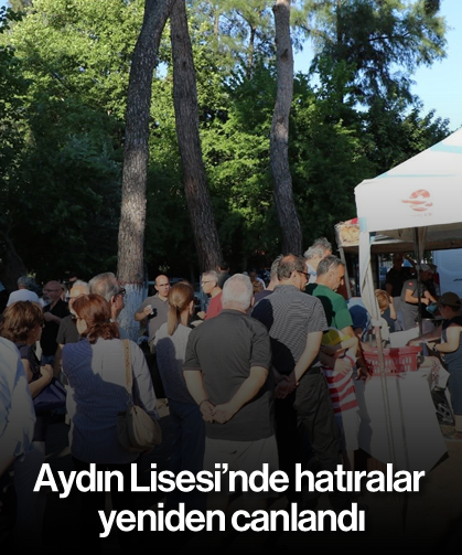 Aydın Lisesi'nde hatıralar yeniden canlandı