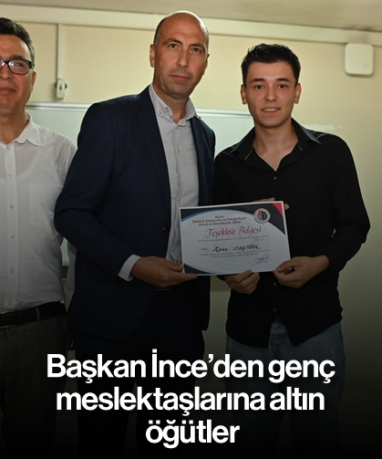 Başkan İnce’den genç meslektaşlarına altın öğütler