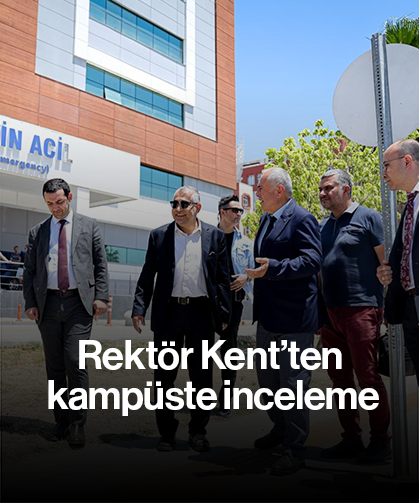 Rektör Kent’ten kampüste inceleme