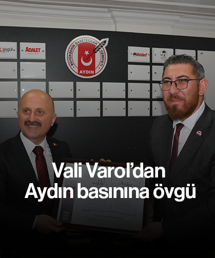 Vali Varol’dan Aydın basınına övgü