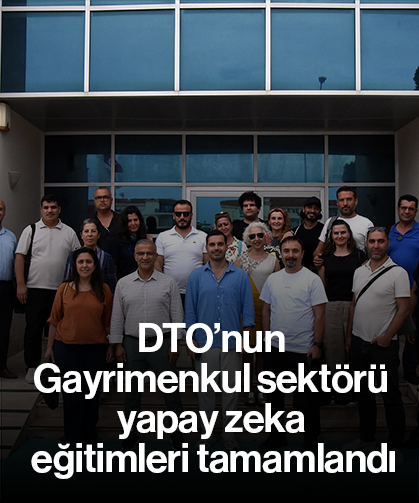 DTO’nun Gayrimenkul sektörü yapay zeka eğitimleri tamamlandı