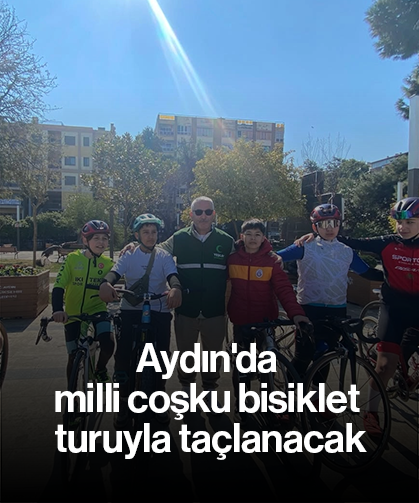 Aydın'da milli coşku bisiklet turuyla taçlanacak