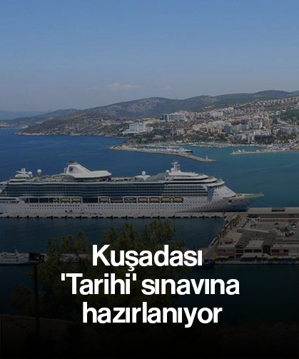 Kuşadası 'Tarihi' sınavına hazırlanıyor
