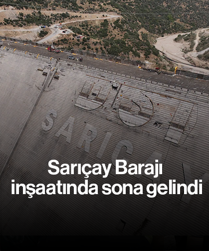 Sarıçay Barajı inşaatında sona gelindi