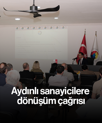Aydınlı sanayicilere dönüşüm çağrısı