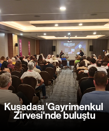 Kuşadası 'Gayrimenkul Zirvesi'nde buluştu