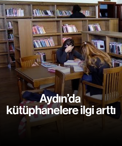 Aydın’da kütüphanelere ilgi arttı