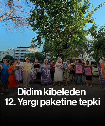 Didim kibeleden 12. Yargı paketine tepki