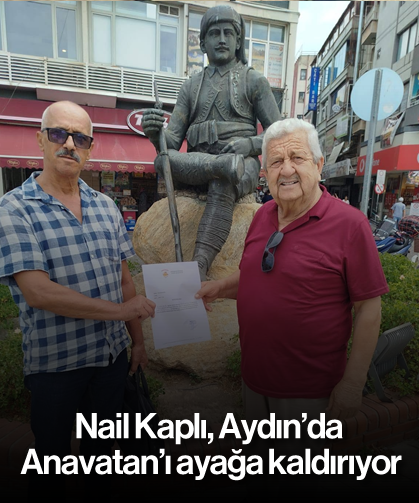 Nail Kaplı, Aydın’da Anavatan’ı ayağa kaldırıyor