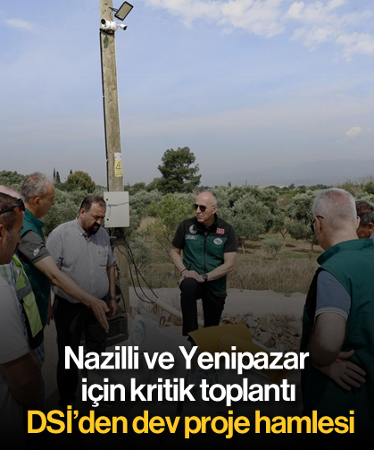 Nazilli ve Yenipazar için kritik toplantı: DSİ’den dev proje hamlesi