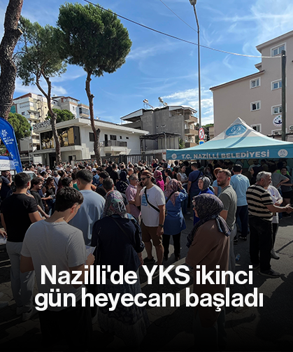 Nazilli'de YKS ikinci gün heyecanı başladı
