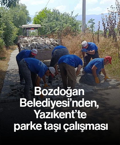 Bozdoğan Belediyesi’nden, Yazıkent’te parke taşı çalışması