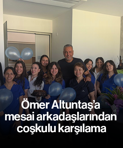 Ömer Altuntaş’a mesai arkadaşlarından coşkulu karşılama