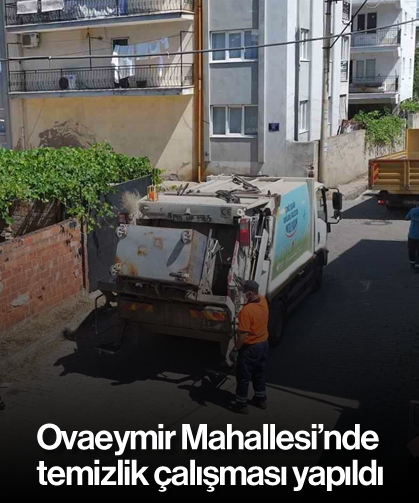 Ovaeymir Mahallesi’nde temizlik çalışması yapıldı