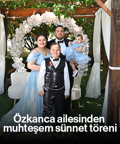Özkanca ailesinden muhteşem sünnet töreni