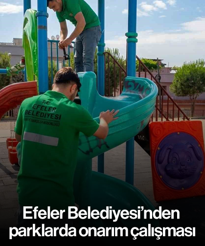 Efeler Belediyesi’nden parklarda onarım çalışması