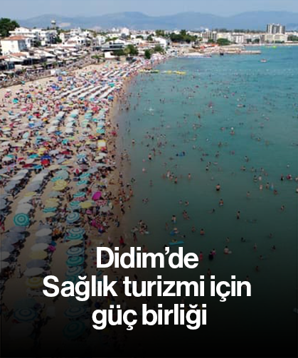 Didim’de Sağlık turizmi için güç birliği