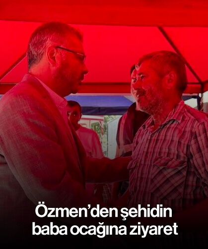 Özmen'den şehidin baba ocağına ziyaret