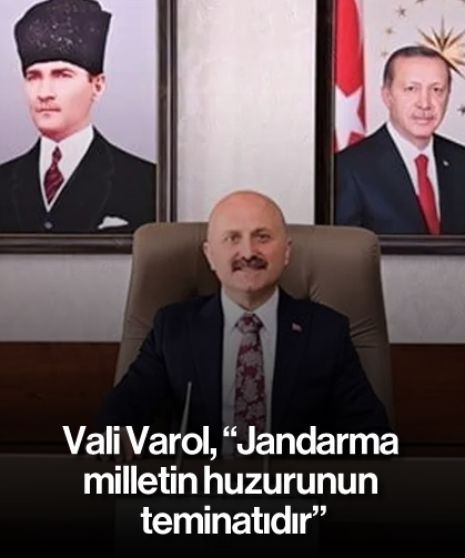 Vali Varol, "Jandarma milletin huzurunun teminatıdır"