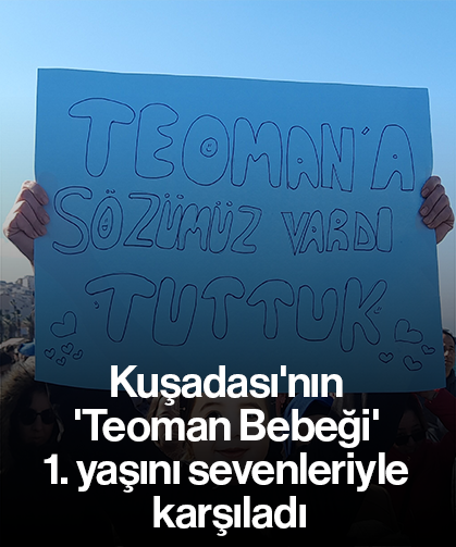 Kuşadası'nın 'Teoman Bebeği' 1. yaşını sevenleriyle karşıladı