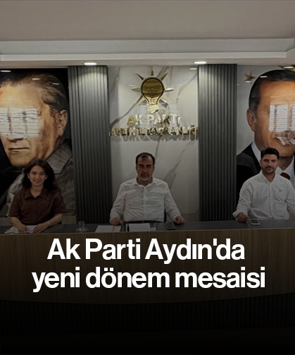 Ak Parti Aydın'da yeni dönem mesaisi