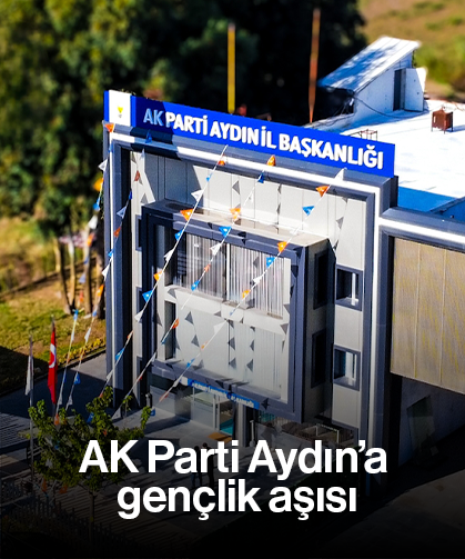 AK Parti Aydın’a gençlik aşısı