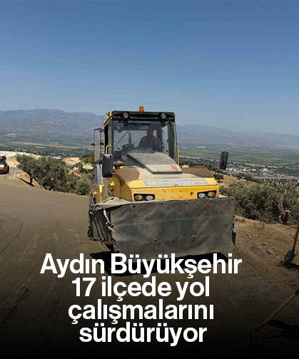 Aydın Büyükşehir 17 ilçede yol çalışmalarını sürdürüyor