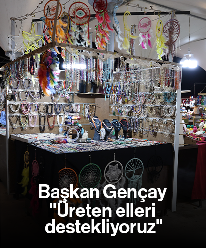 Başkan Gençay "Üreten elleri destekliyoruz"