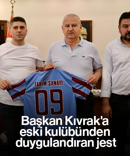 Başkan Kıvrak'a eski kulübünden duygulandıran jest