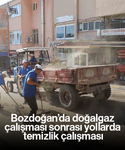 Bozdoğan’da doğalgaz çalışması sonrası yollarda temizlik çalışması