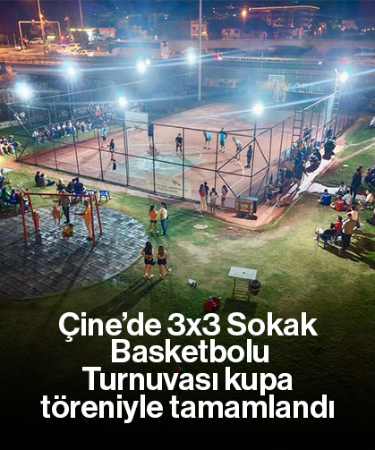 Çine’de 3x3 Sokak Basketbolu Turnuvası kupa töreniyle tamamlandı