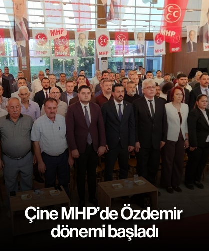 Çine MHP’de Özdemir dönemi başladı